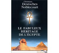 Le fabuleux héritage de l'Egypte de Christiane Desroches Noblecourt ( 25 novembre 2004 )