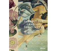 Le Fabuleux Langage Des Plantes - Art, Nature & Symbolisme