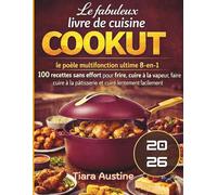 Le fabuleux livre de cuisine Cookut: le poêle multifonction ultime 8-en-1 | 100 recettes sans effort pour frire, cuisser à la vapeur, faire cuire à la pâtisserie et cuire lentement facilement