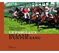 Le fabuleux ou la vie d'un pur-sang