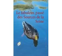 Le Fabuleux Passé Des Sources De La Seine