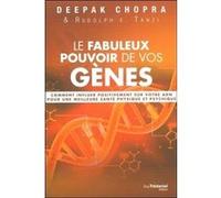 Le fabuleux pouvoir de vos gènes - Comment influerpositivement sur votre ADN pour une meilleure sant Deepak Chopra (Auteur), Rudolph E. Tanzi (Auteur), Olivier Vinet (Traduction)