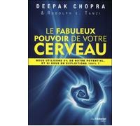 Le Fabuleux Pouvoir de votre cerveau Nous utilisons 5 % de notre potentiel, et si nous en exploitions 100 % ? - Deepak Chopra - Tredaniel La Maisnie - broché - Etude
