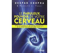 Le fabuleux pouvoir de votre cerveau : Nous utilisons 5 % de notre potentiel, et si nous en exploitions 100 % ? de Chopra, Deepak (2013) Broché