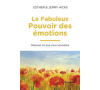 Le fabuleux pouvoir des émotions - Obtenez ce que vous souhaitez - Esther Hicks - Tredaniel La Maisnie - Poche - Guide