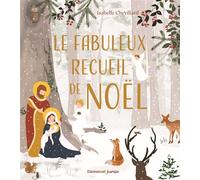 Le fabuleux recueil de Noël - Isabelle Chevillard - Emmanuel Eds De L' - cartonné - Document jeunesse