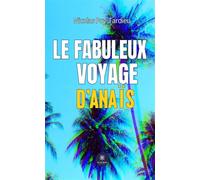 Le fabuleux voyage d'Anaïs - Nicolas Poy-Tardieu - Le Lys Bleu - broché - Roman