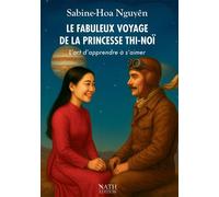 Le Fabuleux voyage de la Princesse Thi-Noï - Sabine-Hoa Nguyên - Bookelis - broché - Récit