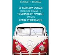 Le fabuleux voyage du jeune homme en combinaison spatiale dans un Volkswagen Scarlett Thomas (Auteur)