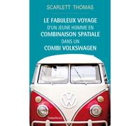 Le fabuleux voyage du jeune homme en combinaison spatiale dans un Volkswagen - Scarlett Thomas - Terra Nova - broché - Roman