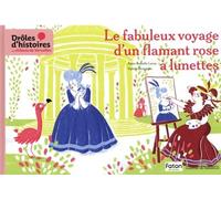 Le fabuleux voyage d'un flamant rose à lunettes Drôle d'histoires au château de Versailles - Valérie Benjamin - Faton Jeunesse - cartonné - Contes et légendes jeunesse