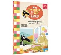 Le fabuloup gâteau de Gros-Louis NED - Lecture Loup CP Orianne Lallemand (Auteur), Eléonore Thuillier (Auteur), Sess (Illustration)