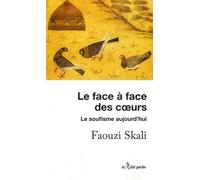 Le Face À Face Des Coeurs - Le Soufisme Aujourd'hui