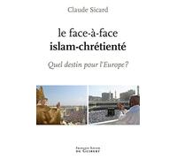 Le face à face islam-chrétienté: Quel destin pour l'Europe ?