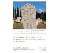 Le façonnement des ancêtres: DIMENSIONS SOCIALES, RITUELLES ET POLITIQUES DE L'ANCESTRALITÉ