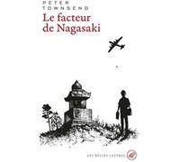 Le Facteur de Nagasaki Peter Townsend (Auteur), Pierre Reignier (Traduction), Isabelle Townsend (Postface)