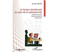 Le facteur émotionnel au cœur de la cybersécurité: Ingénierie sociale. Facteur émotionnel. Organisation