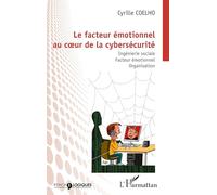 Le facteur émotionnel au cœur de la cybersécurité: Ingénierie sociale. Facteur émotionnel. Organisation