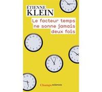 Le facteur temps ne sonne jamais deux fois Etienne Klein (Auteur)