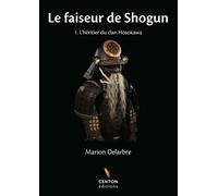 Le Faiseur De Shogun - Tome 1 - L'héritier Du Clan Hosokawa