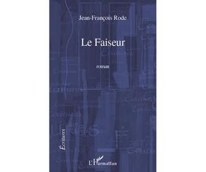 Le Faiseur Roman - Jean-François Rode - L'harmattan - broché - Roman