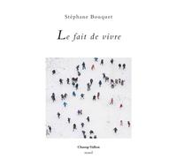 Le fait de vivre - Stéphane Bouquet - Champ Vallon - broché - Poésie