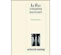Le Fait d'habiter Bagnolet ... Vincent Delerm (Auteur)