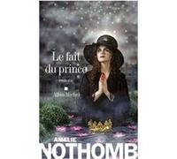 Le Fait du prince Amélie Nothomb (Auteur)