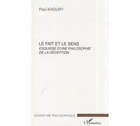 Le fait et le sens Esquisse d'une philosophie de la déception - Paul Khoury - L'harmattan - broché - Essai