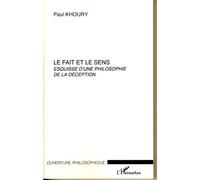 Le fait et le sens Esquisse d'une philosophie de la déception - Paul Khoury - L'harmattan - broché - Essai