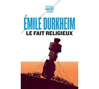 Le fait religieux - Emile Durkheim - Payot - Poche - Essai