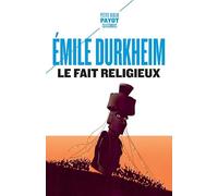Emile Durkheim – Le fait religieux – Essai – Poche (Payot)