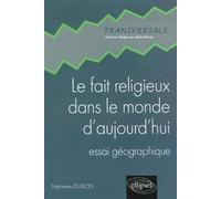 Le fait religieux dans le monde d’aujourd’hui - Essai géographique - Stéphane Dubois - Ellipses - broché - Essai