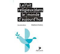 Le fait religieux dans le monde d'aujourd'hui • essai géographique, nouvelle édition Essai géographique - Stéphane Dubois - Ellipses - Poche - Essai