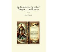 Le fameux chevalier Gaspard de Bresse