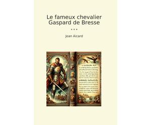 Le fameux chevalier Gaspard de Bresse