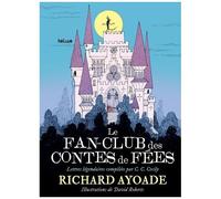 Le Fan-Club Des Contes De Fées - Lettres Légendaires Compilées Par C. C. Cecily