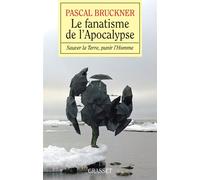 Le fanatisme de l'Apocalypse - Pascal Bruckner - Grasset - broché - Essai