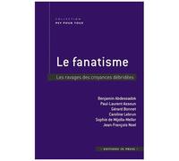 Le Fanatisme - Les Ravages Des Croyances Débridées