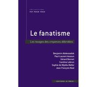 Le fanatisme Les ravages des croyances débridées - Benjamin Abdessadok - In Press Eds - broché - Essai