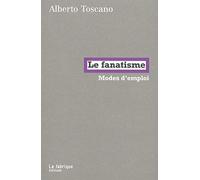 Le fanatisme: Modes d'emploi