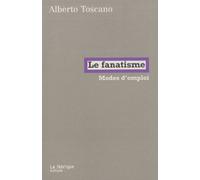 Le fanatisme: Modes d'emploi