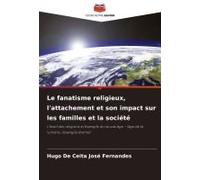 Le Fanatisme Religieux, L'attachement Et Son Impact Sur Les Familles Et La Société