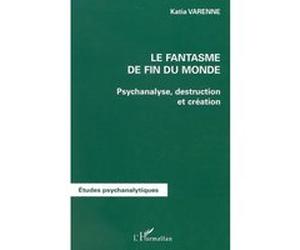 Le fantasme de fin du monde Katia Varenne (Auteur)