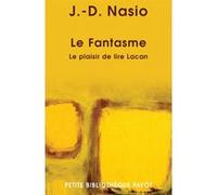 Juan David Nasio – Le Fantasme – Le plaisir de lire Lacan – Poche