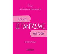 Le fantasme: La vie en rose.
