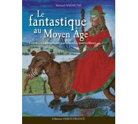 Le fantastique au Moyen Age: Créatures imaginaires et mondes merveilleux