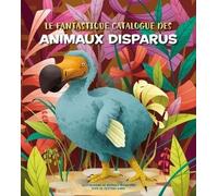Le fantastique Catalogue des animaux disparus - Christina M. Banfi - White Star Kids - cartonné - Document jeunesse