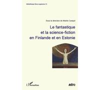 Le Fantastique et la science-fiction en Finlande et en Estonie - Martin Carayol - L'harmattan - broché - Essai