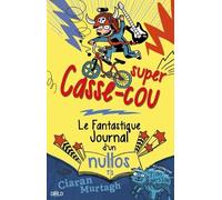 Le Fantastique Journal D'un Nullos - Tome 1 - Super Casse-Cou
